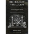 The History of Freemasonry Volume 7: Its Legends and Traditions, Its Chronological History - Paperback