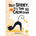 Silly Spidey, It's Time to Calm Down - Paperback