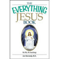 The Everything Jesus Book: His Life, His Teachings - Paperback