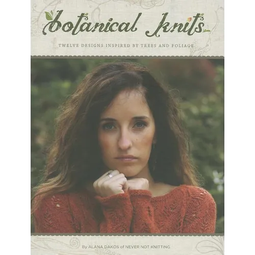 Botanical Knits: 12 Designs Inspired by Trees and Foliage - Paperback
