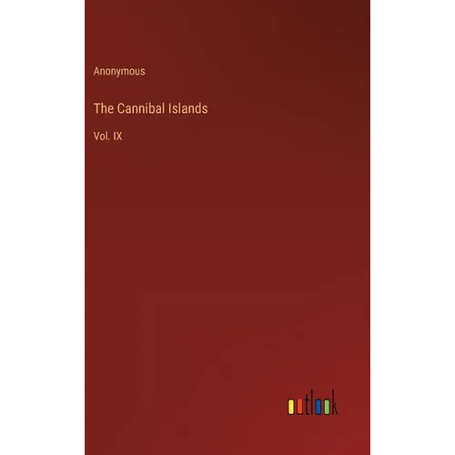 The Cannibal Islands: Vol. IX - Hardcover