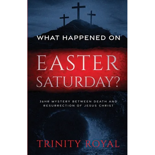What Happened on Easter Saturday?. 36 hrs Mystery between Death and Resurrection of Jesus Christ - Paperback