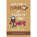 Grab a Cup of Coffee or a Glass "New" Wine: It's Testimony Time... - Paperback