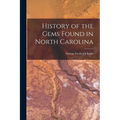 History of the Gems Found in North Carolina - Paperback