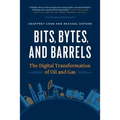 Bits, Bytes, and Barrels: The Digital Transformation of Oil and Gas - Paperback