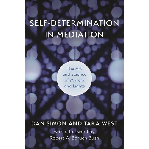 Self-Determination in Mediation: The Art and Science of Mirrors and Lights - Paperback