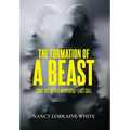 The Formation Of A Beast: Come Out Of Her My People- Last Call - Hardcover