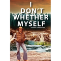I Don't Whether Myself - Paperback