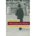 A Prescription for Murder: The Victorian Serial Killings of Dr. Thomas Neill Cream - Paperback