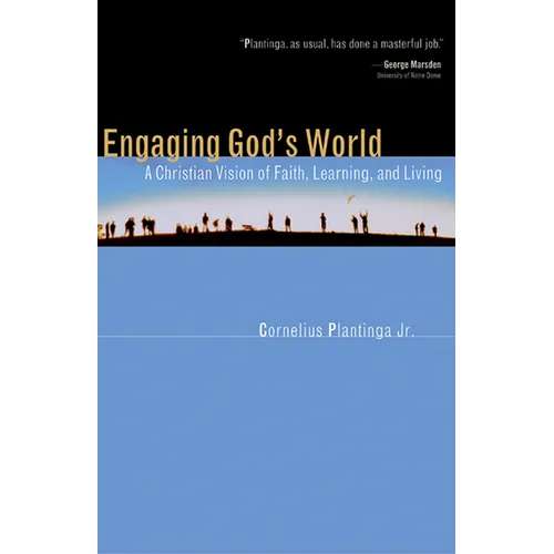 Engaging God's World: A Christian Vision of Faith, Learning, and Living - Paperback