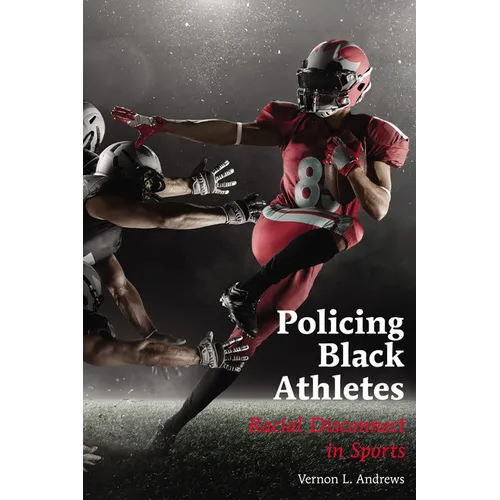 Policing Black Athletes: Racial Disconnect in Sports - Paperback