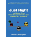 Just Right: How neutral-driven resolution can close the gap in American civil justice - Paperback