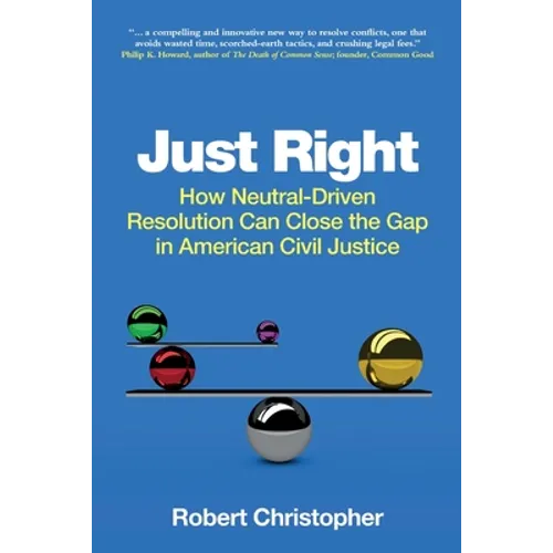 Just Right: How neutral-driven resolution can close the gap in American civil justice - Paperback