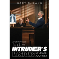 The Intruder's Visions: A Legal Journey - Paperback