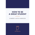 How to Be a Great Student - Paperback