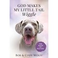 God Makes My Little Tail Wiggle: The Book Of Prayers - Paperback