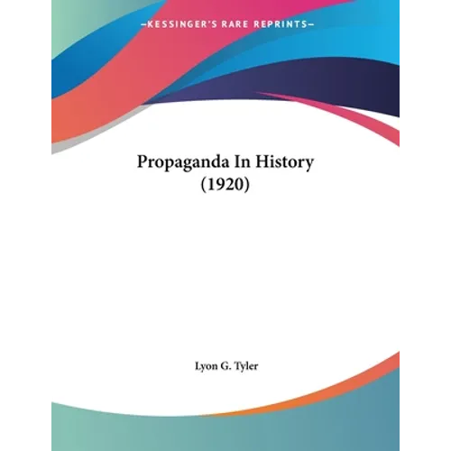 Propaganda In History (1920) - Paperback