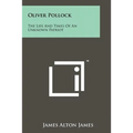 Oliver Pollock: The Life And Times Of An Unknown Patriot - Paperback