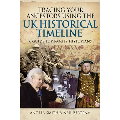 Tracing Your Ancestors Using the UK Historical Timeline: A Guide for Family Historians - Paperback
