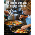 50 Cooking with Kids Recipes for Home - Paperback