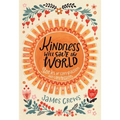 Kindness Will Save the World: Stories of Compassion and Connection - Hardcover