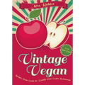 Vintage Vegan: Recipes from Inside the World's First Vegan Restaurant - Hardcover