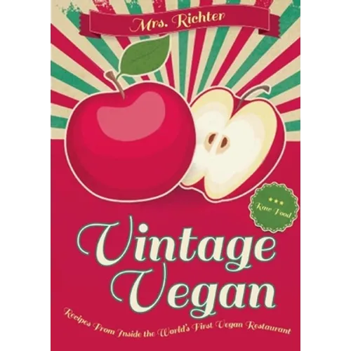 Vintage Vegan: Recipes from Inside the World's First Vegan Restaurant - Hardcover
