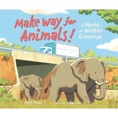 Make Way for Animals!: A World of Wildlife Crossings - Hardcover