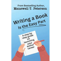 Writing a Book is the Easy Part: A Step-by-Step Guide on Launching Your Author Career - Paperback