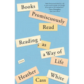 Books Promiscuously Read: Reading as a Way of Life - Paperback
