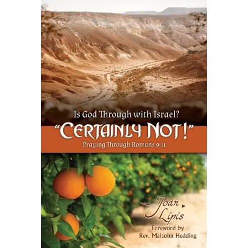 Is God Through with Israel? "Certainly Not!": Praying Through Romans 9-11 - Paperback