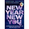 New Year, New You: A Speculative Anthology of Reinvention - Paperback