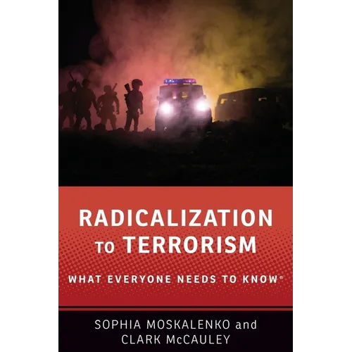Radicalization to Terrorism: What Everyone Needs to Know(r) - Paperback