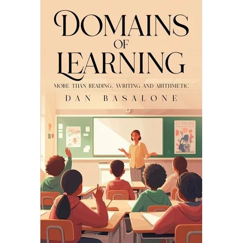 Domains of Learning: More than Reading, Writing, and Arithmetic - Paperback