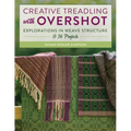 Creative Treadling with Overshot: Explorations in Weave Structure & 36 Projects - Paperback