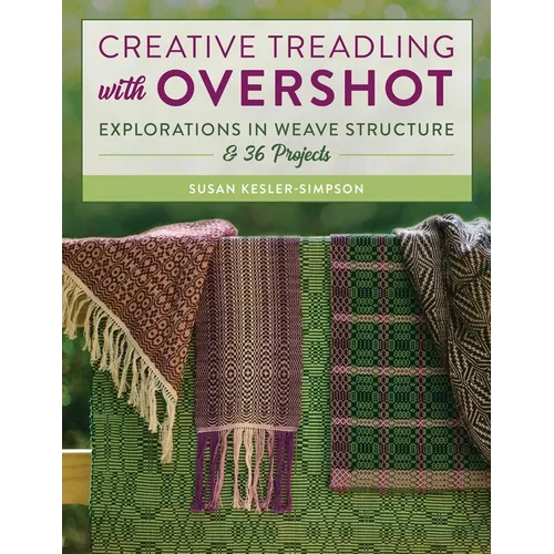 Creative Treadling with Overshot: Explorations in Weave Structure & 36 Projects - Paperback