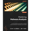 Mastering Malware Analysis - Second Edition: A malware analyst's practical guide to combating malicious software, APT, cybercrime, and IoT attacks - Paperback