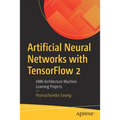 Artificial Neural Networks with Tensorflow 2: Ann Architecture Machine Learning Projects - Paperback