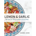 Lemon & Garlic: Middle Eastern Cuisine - Hardcover