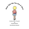 Mom Told Me You Are A Hero: A Coloring Book - Paperback