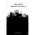 The Finite Infinite Frame: A - Paperback