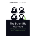 The Scientific Attitude: Defending Science from Denial, Fraud, and Pseudoscience - Paperback