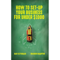 How To Set-Up Your Business For Under $1000 - Paperback