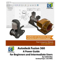 Autodesk Fusion 360: A Power Guide for Beginners and Intermediate Users - Paperback