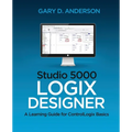 Studio 5000 Logix Designer: A Learning Guide for ControlLogix Basics - Paperback