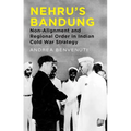 Nehru's Bandung: Non-Alignment and Regional Order in Indian Cold War Strategy - Hardcover