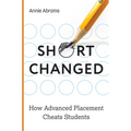 Shortchanged: How Advanced Placement Cheats Students - Hardcover
