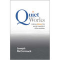 Quiet Works: Making Silence the Secret Ingredient of the Workday - Hardcover