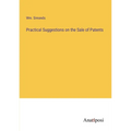 Practical Suggestions on the Sale of Patents - Paperback