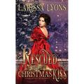 Rescued by a Christmas Kiss: A Warm and Witty Winter Regency - Paperback